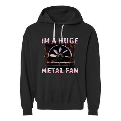 Rock Music Lover Funny Im A Huge Heavy Metal Fan Joke Pun Garment-Dyed Fleece Hoodie