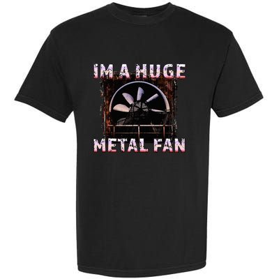 Rock Music Lover Funny Im A Huge Heavy Metal Fan Joke Pun Garment-Dyed Heavyweight T-Shirt