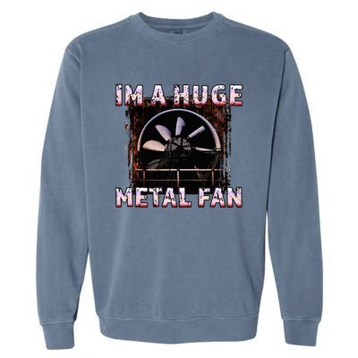 Rock Music Lover Funny Im A Huge Heavy Metal Fan Joke Pun Garment-Dyed Sweatshirt