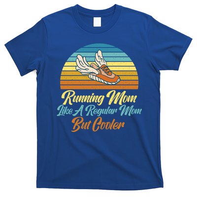 Running Mom Like A Regular Mom But Cooler Marathon Runner Meaningful Gift T-Shirt
