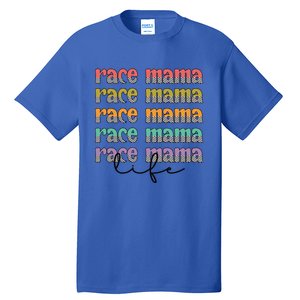 Race Mama Life Proud Racing Mama Race Mother Gift Tall T-Shirt