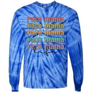 Race Mama Life Proud Racing Mama Race Mother Gift Tie-Dye Long Sleeve Shirt