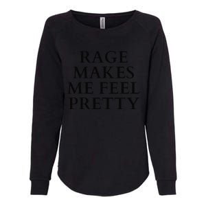 Rage Makes Me Feel Pretty Funny Feminism Slogan Angry Humor Womens California Wash Sweatshirt