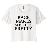 Rage Makes Me Feel Pretty Funny Feminism Slogan Angry Humor Women's Crop Top Tee