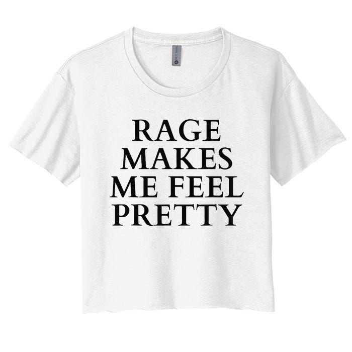 Rage Makes Me Feel Pretty Funny Feminism Slogan Angry Humor Women's Crop Top Tee