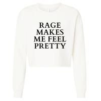 Rage Makes Me Feel Pretty Funny Feminism Slogan Angry Humor Cropped Pullover Crew