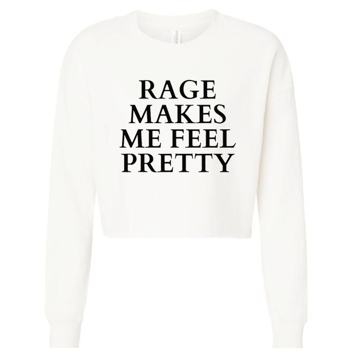 Rage Makes Me Feel Pretty Funny Feminism Slogan Angry Humor Cropped Pullover Crew