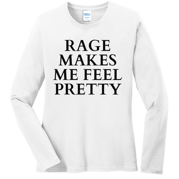 Rage Makes Me Feel Pretty Funny Feminism Slogan Angry Humor Ladies Long Sleeve Shirt