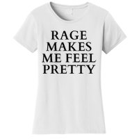 Rage Makes Me Feel Pretty Funny Feminism Slogan Angry Humor Women's T-Shirt