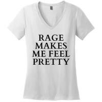 Rage Makes Me Feel Pretty Funny Feminism Slogan Angry Humor Women's V-Neck T-Shirt