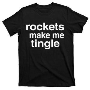 Rockets Make Me Tingle T-Shirt