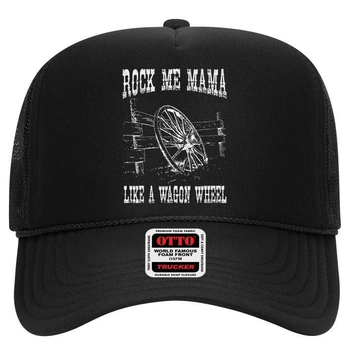 Rock Music Me Mama Like A Wagon Wheel Country Music High Crown Mesh Back Trucker Hat