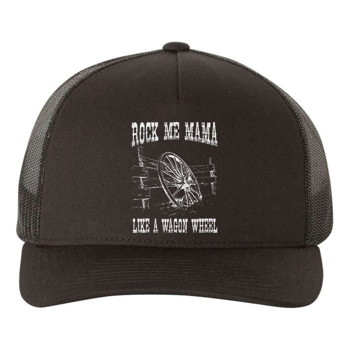 Rock Music Me Mama Like A Wagon Wheel Country Music Yupoong Adult 5-Panel Trucker Hat