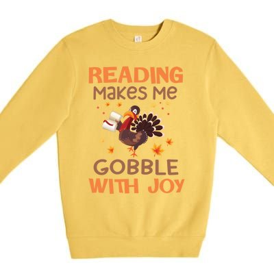 Reading Makes Me Gobble With Joy Meaningful Gift Premium Crewneck Sweatshirt