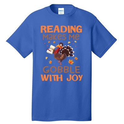 Reading Makes Me Gobble With Joy Meaningful Gift Tall T-Shirt