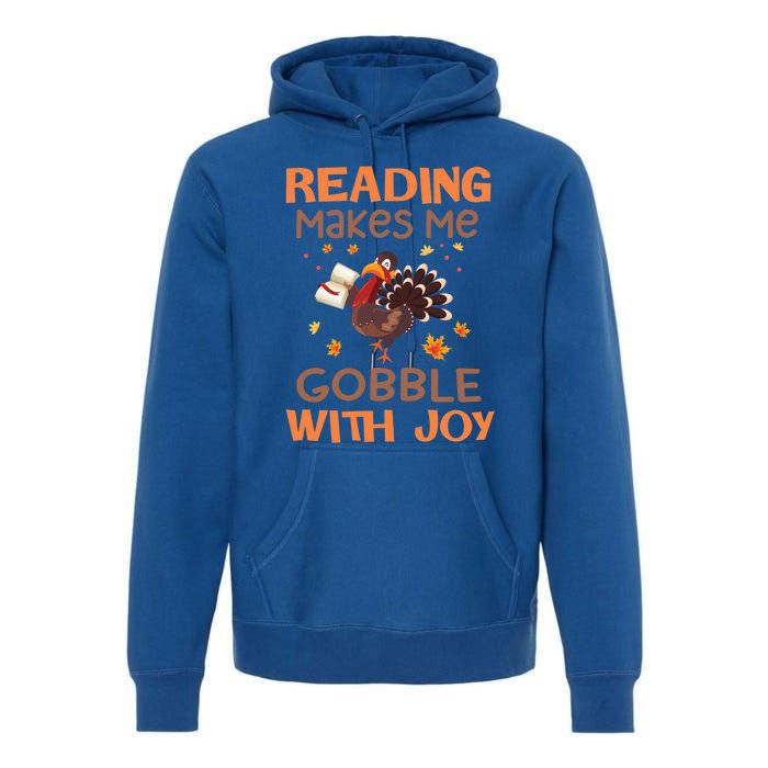 Reading Makes Me Gobble With Joy Meaningful Gift Premium Hoodie