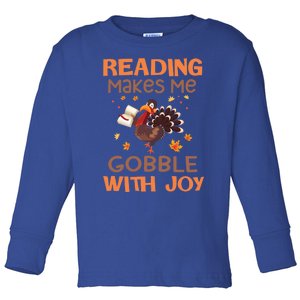 Reading Makes Me Gobble With Joy Meaningful Gift Toddler Long Sleeve Shirt