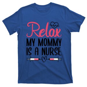 Relax My Mommy Is A Nurse Gift T-Shirt