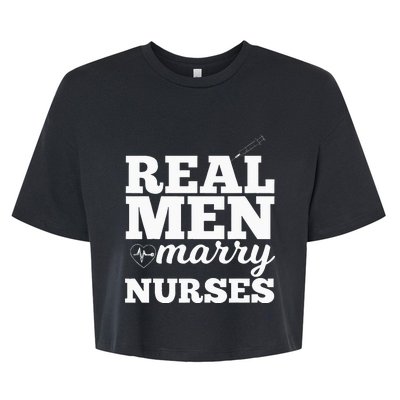 Real Men Marry Nurses For Nurse Husband Bella+Canvas Jersey Crop Tee