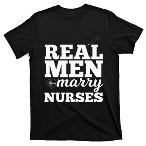 Real Men Marry Nurses For Nurse Husband T-Shirt