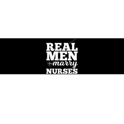 Real Men Marry Nurses For Nurse Husband Bumper Sticker