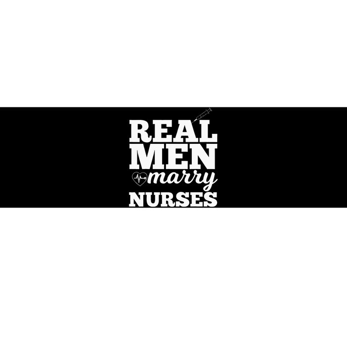 Real Men Marry Nurses For Nurse Husband Bumper Sticker