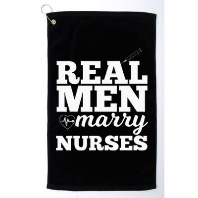 Real Men Marry Nurses For Nurse Husband Platinum Collection Golf Towel