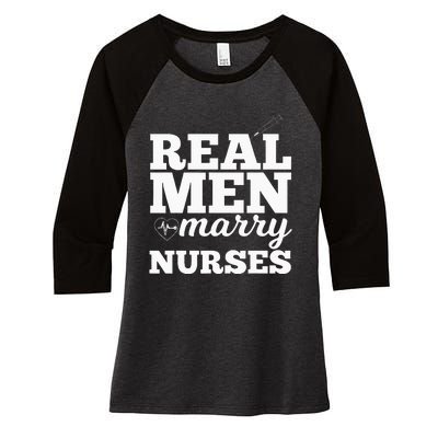 Real Men Marry Nurses For Nurse Husband Women's Tri-Blend 3/4-Sleeve Raglan Shirt