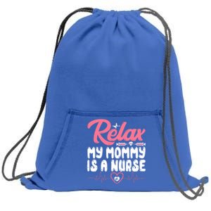 Relax My Mom Mommy Is A Nurse Funny Mother's Day Nursing Gift Sweatshirt Cinch Pack Bag