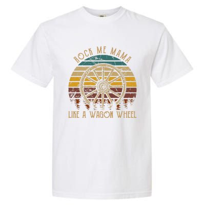 Rock Music Me Mama Like A Wagons Wheel Musician Love Country Garment-Dyed Heavyweight T-Shirt