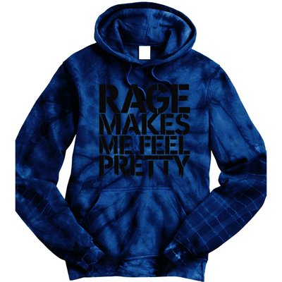 Rage Makes Me Feel Pretty Tie Dye Hoodie