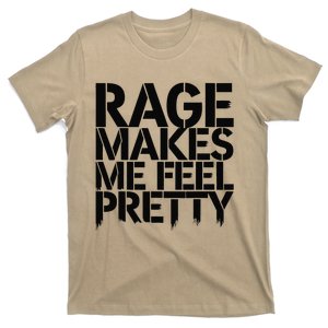 Rage Makes Me Feel Pretty T-Shirt