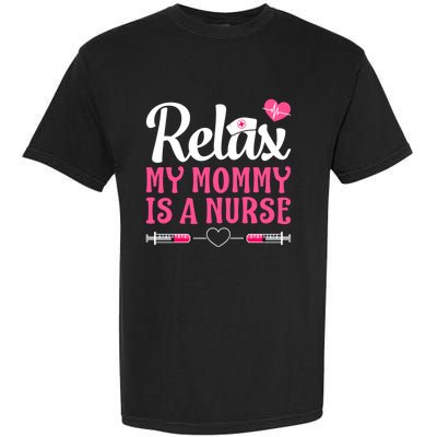 Relax My Mom Mommy Is A Nurse Funny Mother's Day Gift Garment-Dyed Heavyweight T-Shirt