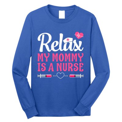 Relax My Mom Mommy Is A Nurse Funny Mother's Day Gift Long Sleeve Shirt