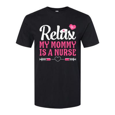 Relax My Mom Mommy Is A Nurse Funny Mother's Day Gift Softstyle® CVC T-Shirt