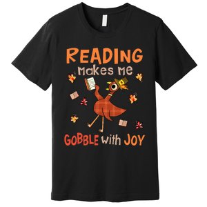 Reading Makes Me Gobble With Joy Turkey Reading Book Premium T-Shirt