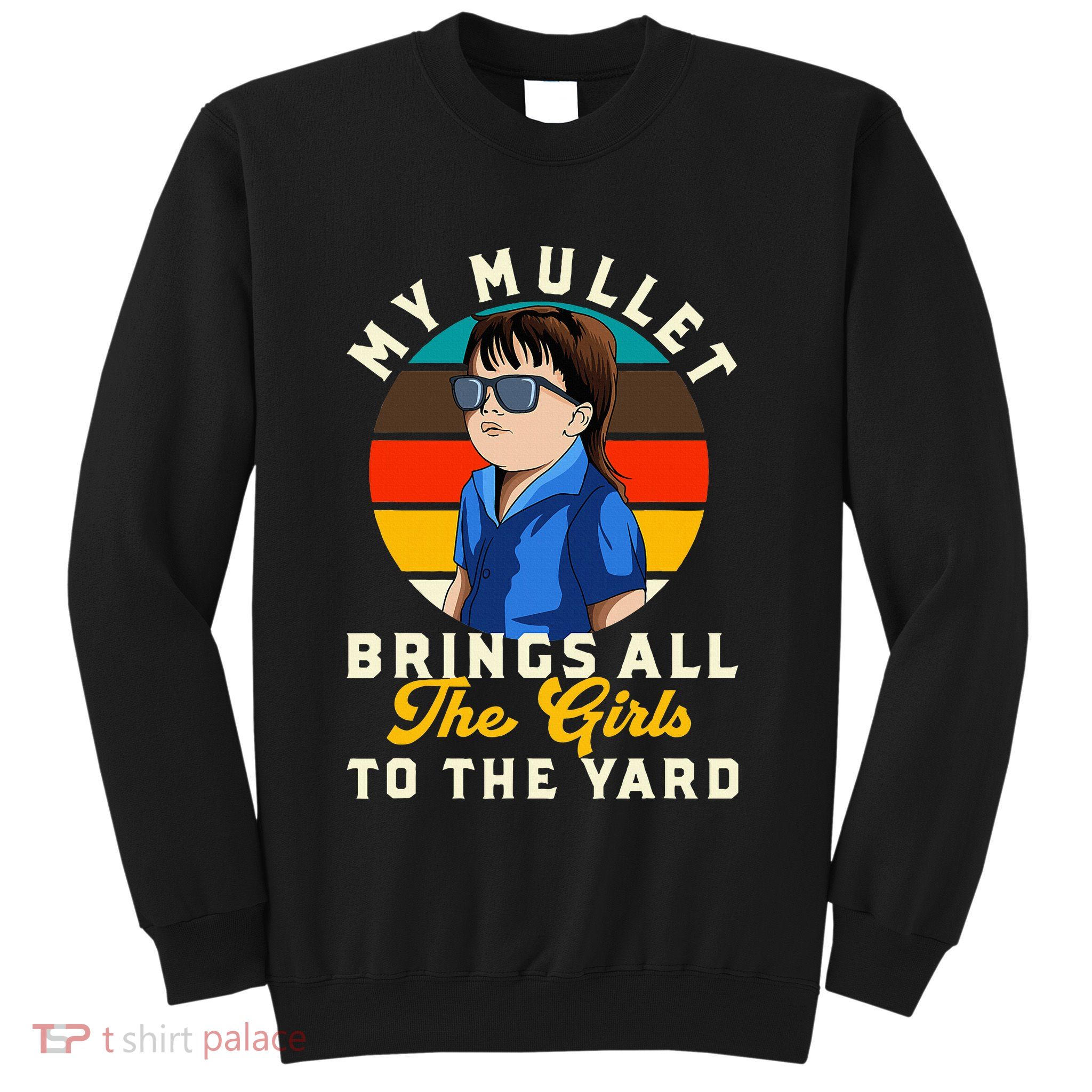 Redneck My Mullet Brings All The To The Yard Sweatshirt