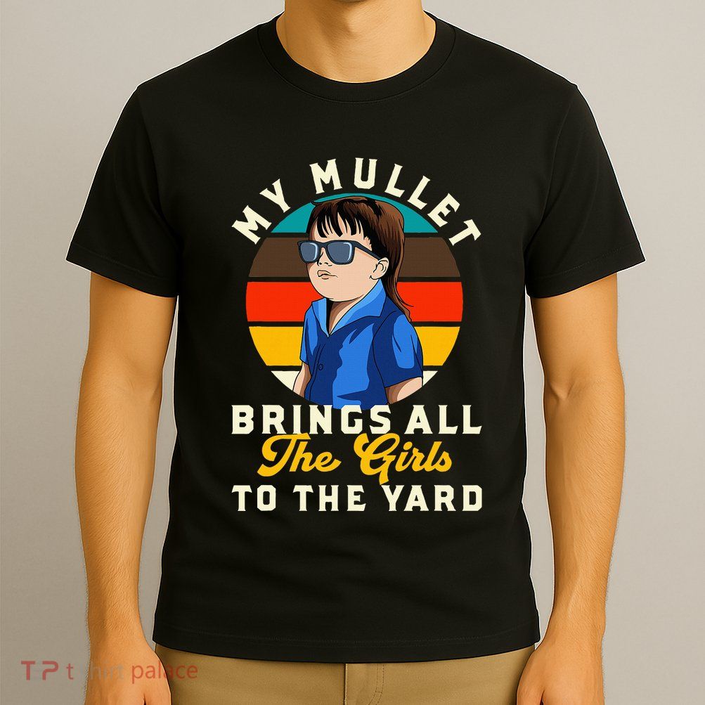 Redneck My Mullet Brings All The To The Yard T-Shirt