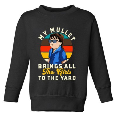 Redneck My Mullet Brings All The To The Yard Toddler Sweatshirt