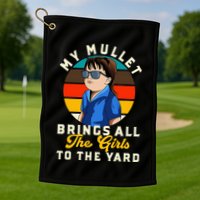 Redneck My Mullet Brings All The To The Yard Golf Towel