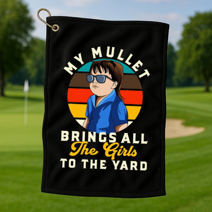 Redneck My Mullet Brings All The To The Yard Golf Towel