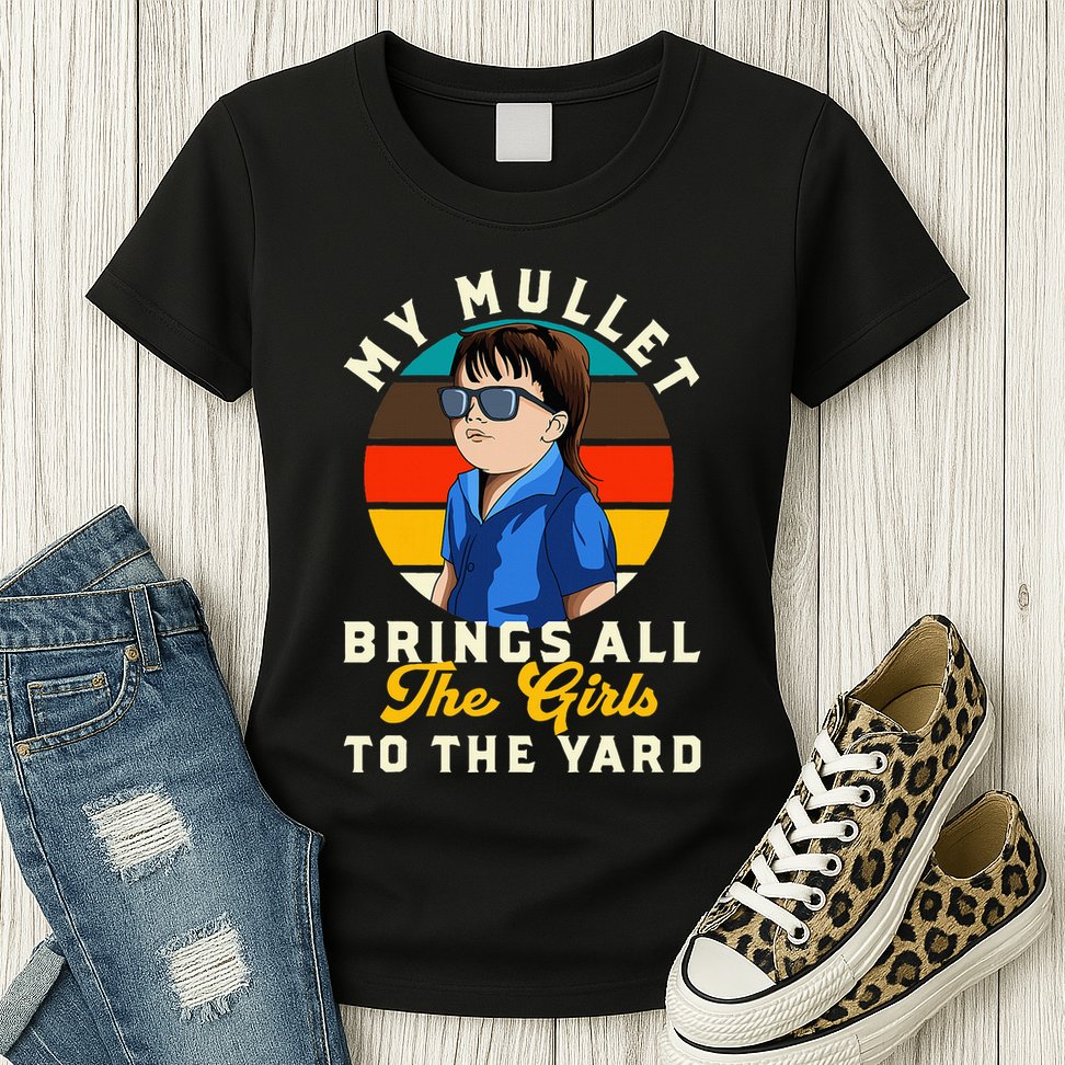 Redneck My Mullet Brings All The To The Yard Womens T-Shirt