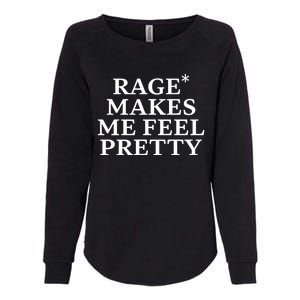 Rage Makes Me Feel Pretty Womens California Wash Sweatshirt