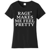 Rage Makes Me Feel Pretty Women's T-Shirt