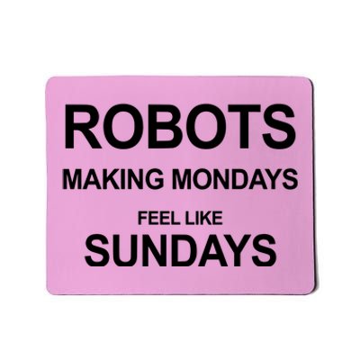 Robots Making Mondays Feel Like Sundays Mousepad