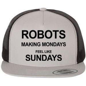 Robots Making Mondays Feel Like Sundays Flat Bill Trucker Hat