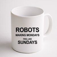Robots Making Mondays Feel Like Sundays Coffee Mug