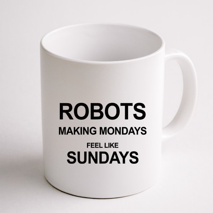 Robots Making Mondays Feel Like Sundays Coffee Mug