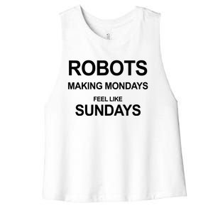 Robots Making Mondays Feel Like Sundays Women's Racerback Cropped Tank