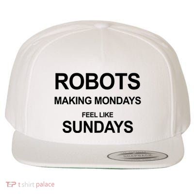 Robots Making Mondays Feel Like Sundays Wool Snapback Cap